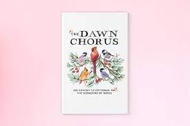 The Dawn Chorus: An Advent Devotional on the Wonders of Birds