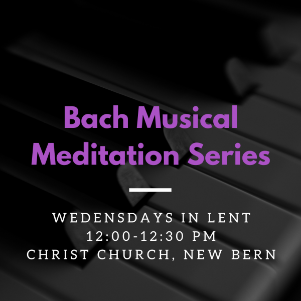 ​Bach Musical Meditation Series at Christ Church, New Bern