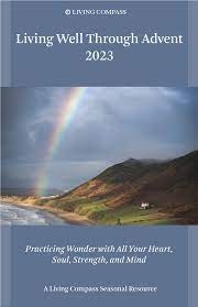 Living Well Through Advent: Practicing Wonder With All Your Heart, Soul, Strength, and Mind