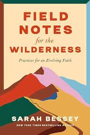 Field Notes from the Wilderness: Practices for an Evolving Faith