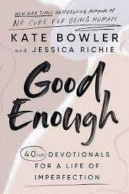 Good Enough: 40ish DEVOTIONALS FOR A LIFE OF IMPERFECTION