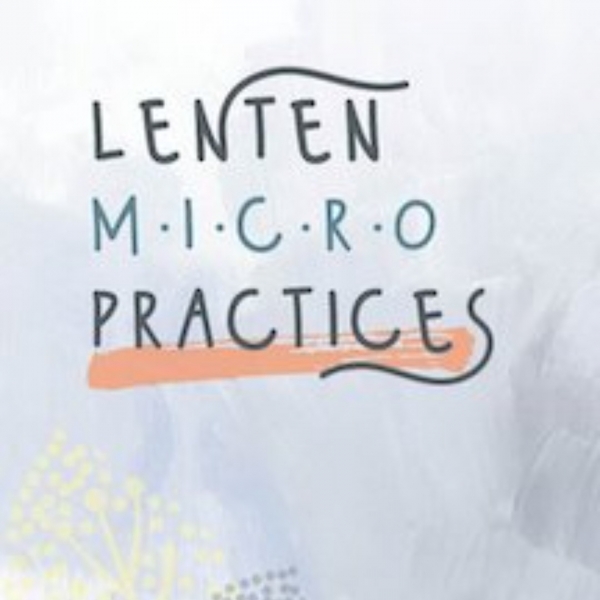 Lenten Micropractices