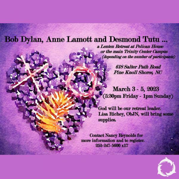 Bob Dylan, Anne Lamott, and Desmond Tutu: A Lenten Retreat at Trinity Center